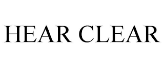 HEAR CLEAR