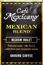 CAFÉ MEXICANO MEXICAN BLEND MEDIUM ROAST DELICATE BODY, MILD FLAVOR WITH FRUIT AND CHOCOLATE NOTES GROUND COFFEE