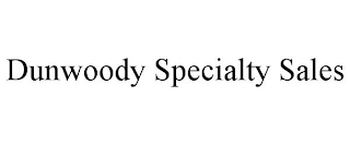 DUNWOODY SPECIALTY SALES