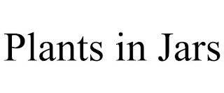 PLANTS IN JARS
