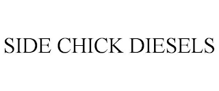 SIDE CHICK DIESELS