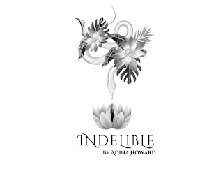 INDELIBLE BY ADINA HOWARD