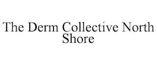 THE DERM COLLECTIVE NORTH SHORE