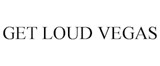 GET LOUD VEGAS