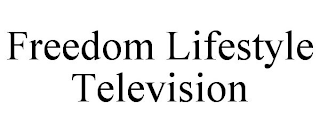 FREEDOM LIFESTYLE TELEVISION