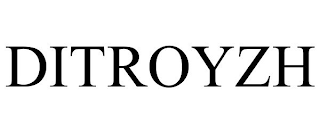 DITROYZH