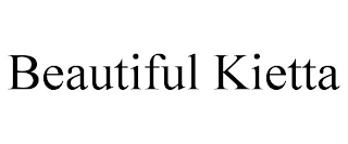 BEAUTIFUL KIETTA