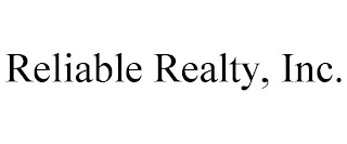 RELIABLE REALTY, INC.