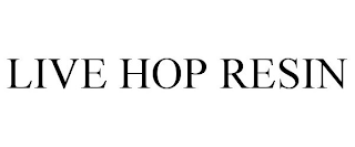 LIVE HOP RESIN