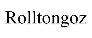 ROLLTONGOZ