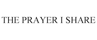 THE PRAYER I SHARE