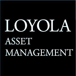 LOYOLA ASSET MANAGEMENT