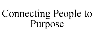 CONNECTING PEOPLE TO PURPOSE