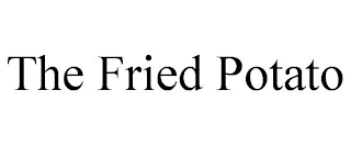 THE FRIED POTATO