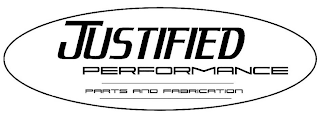 JUSTIFIED PERFORMANCE PARTS AND FABRICATION