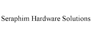 SERAPHIM HARDWARE SOLUTIONS