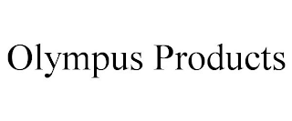 OLYMPUS PRODUCTS