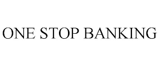 ONE STOP BANKING