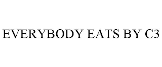 EVERYBODY EATS BY C3