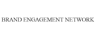 BRAND ENGAGEMENT NETWORK