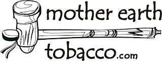 MOTHER EARTH TOBACCO.COM