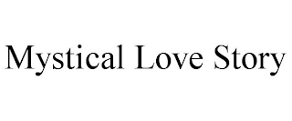 MYSTICAL LOVE STORY