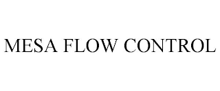 MESA FLOW CONTROL