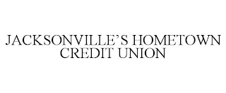 JACKSONVILLE'S HOMETOWN CREDIT UNION