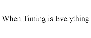 WHEN TIMING IS EVERYTHING