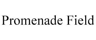 PROMENADE FIELD