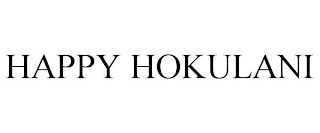 HAPPY HOKULANI