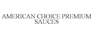 AMERICAN CHOICE PREMIUM SAUCES