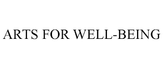 ARTS FOR WELL-BEING