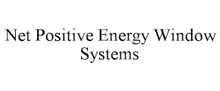 NET POSITIVE ENERGY WINDOW SYSTEMS