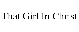 THAT GIRL IN CHRIST