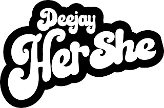 DEEJAY HERSHE