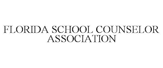 FLORIDA SCHOOL COUNSELOR ASSOCIATION