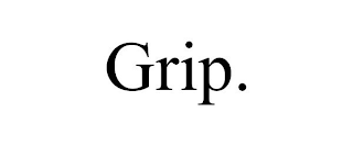 GRIP.