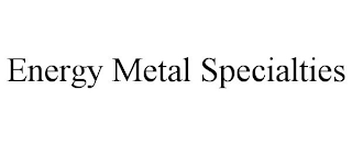 ENERGY METAL SPECIALTIES