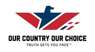 OUR COUNTRY OUR CHOICE TRUTH SETS YOU FREE