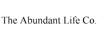 THE ABUNDANT LIFE CO.