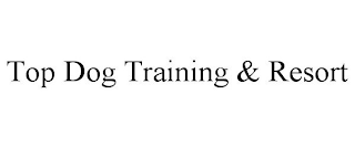 TOP DOG TRAINING & RESORT