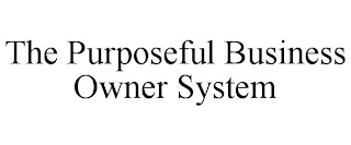 THE PURPOSEFUL BUSINESS OWNER SYSTEM
