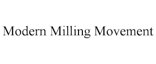 MODERN MILLING MOVEMENT