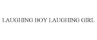 LAUGHING BOY LAUGHING GIRL
