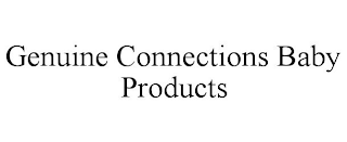 GENUINE CONNECTIONS BABY PRODUCTS