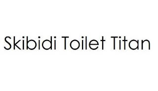 SKIBIDI TOILET TITAN