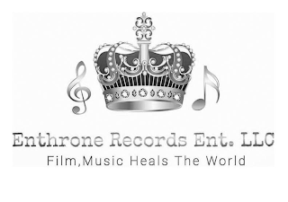 ENTHRONE RECORDS ENT. LLC FILM, MUSIC HEALS THE WORLD