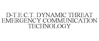 D-T.E.C.T. DYNAMIC THREAT EMERGENCY COMMUNICATION TECHNOLOGY