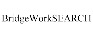 BRIDGEWORKSEARCH